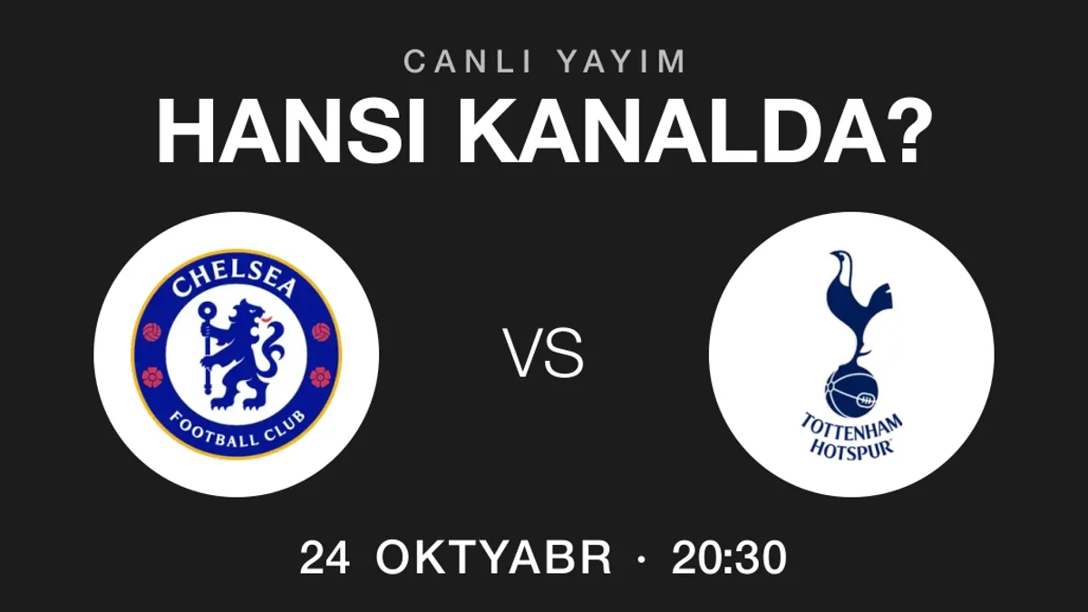 Çelsi – Tottenhem oyununun yayım kanalları