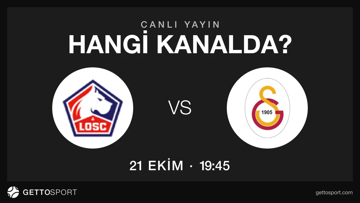Lille - Galatasaray maçının yayın kanalları